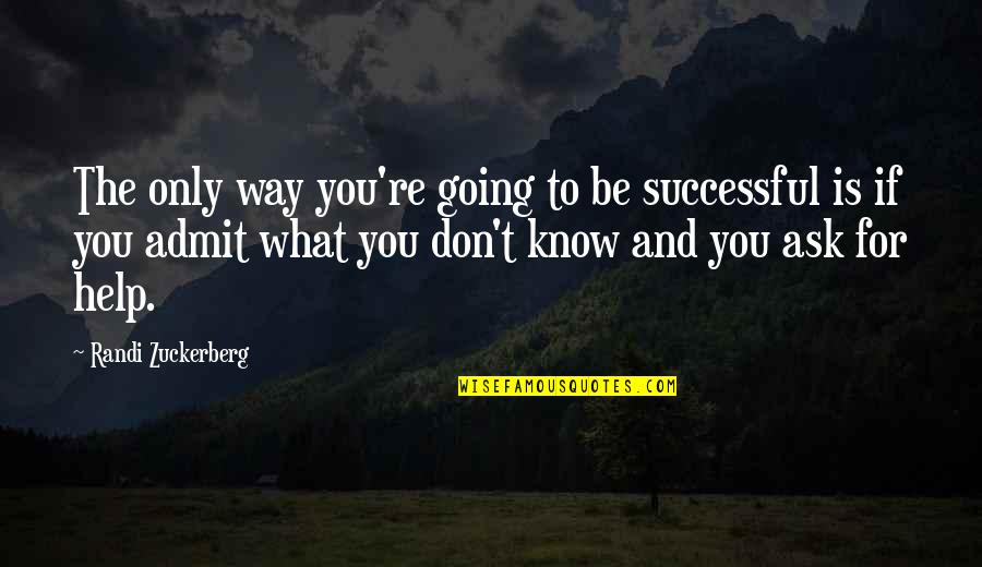 Actress Was Married Quotes By Randi Zuckerberg: The only way you're going to be successful