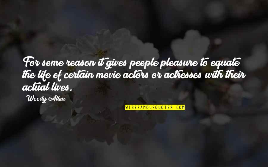 Actresses Actors Quotes By Woody Allen: For some reason it gives people pleasure to