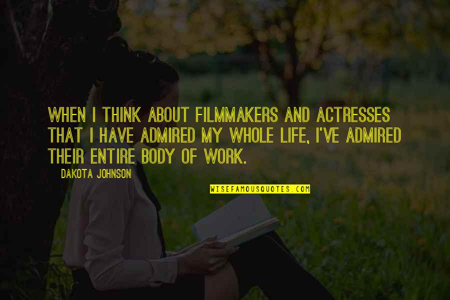 Actresses Quotes By Dakota Johnson: When I think about filmmakers and actresses that Actresses Quotes By Dakota Johnson: When I think about filmmakers and actresses that
