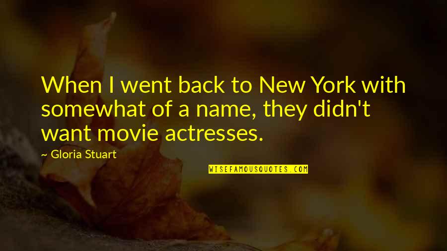 Actresses Quotes By Gloria Stuart: When I went back to New York with Actresses Quotes By Gloria Stuart: When I went back to New York with