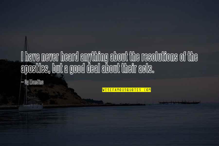 Acts Of Apostles Quotes By Og Mandino: I have never heard anything about the resolutions Acts Of Apostles Quotes By Og Mandino: I have never heard anything about the resolutions