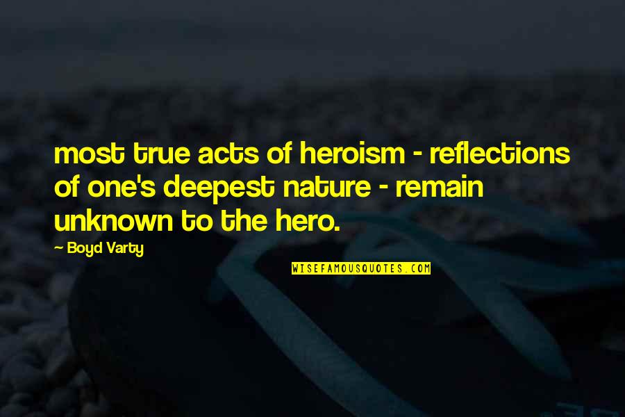 Acts Of Heroism Quotes By Boyd Varty: most true acts of heroism - reflections of
