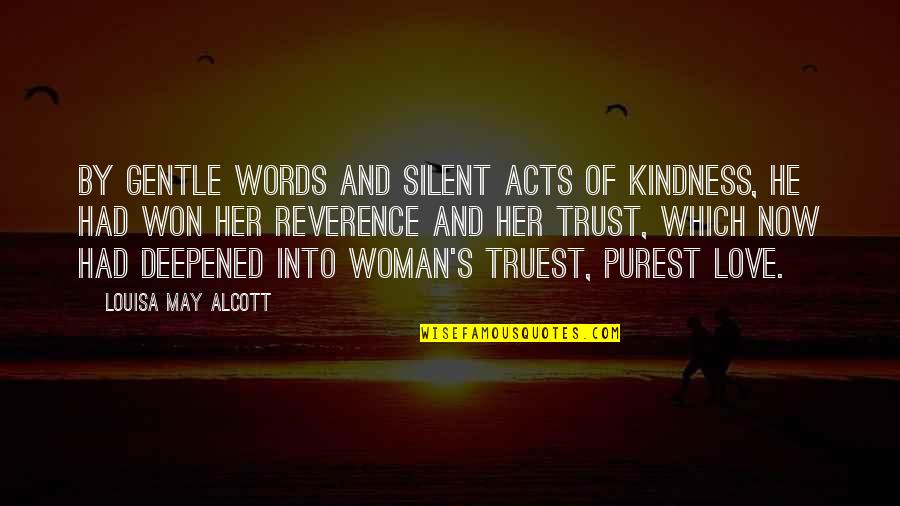 Acts Of Kindness Quotes By Louisa May Alcott: By gentle words and silent acts of kindness,