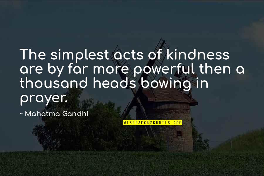 Acts Of Kindness Quotes By Mahatma Gandhi: The simplest acts of kindness are by far