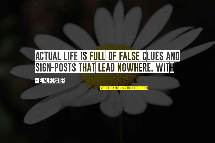 Actual Life Quotes By E. M. Forster: Actual life is full of false clues and