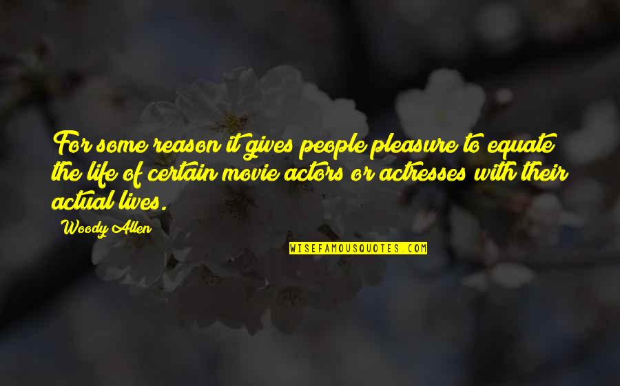 Actual Life Quotes By Woody Allen: For some reason it gives people pleasure to