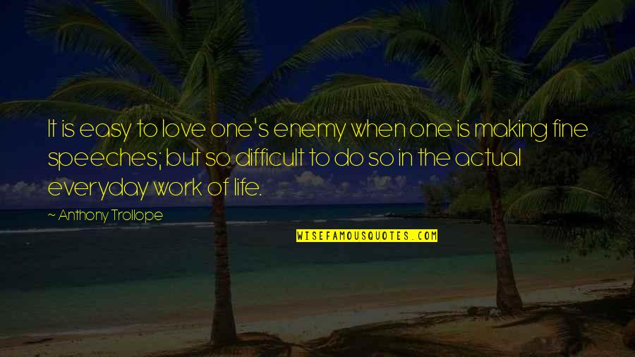 Actual Love Quotes By Anthony Trollope: It is easy to love one's enemy when