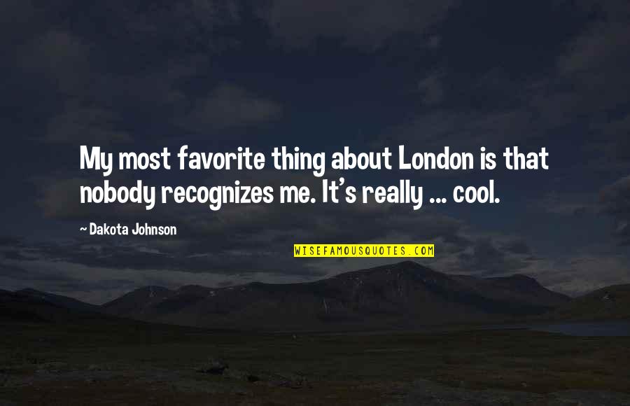 Actual Love Quotes By Dakota Johnson: My most favorite thing about London is that