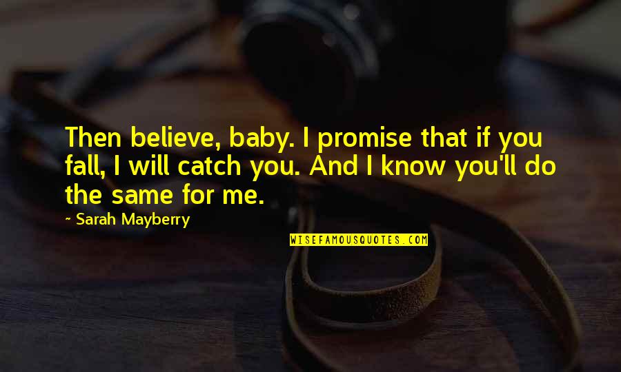 Actual Tombstone Quotes By Sarah Mayberry: Then believe, baby. I promise that if you