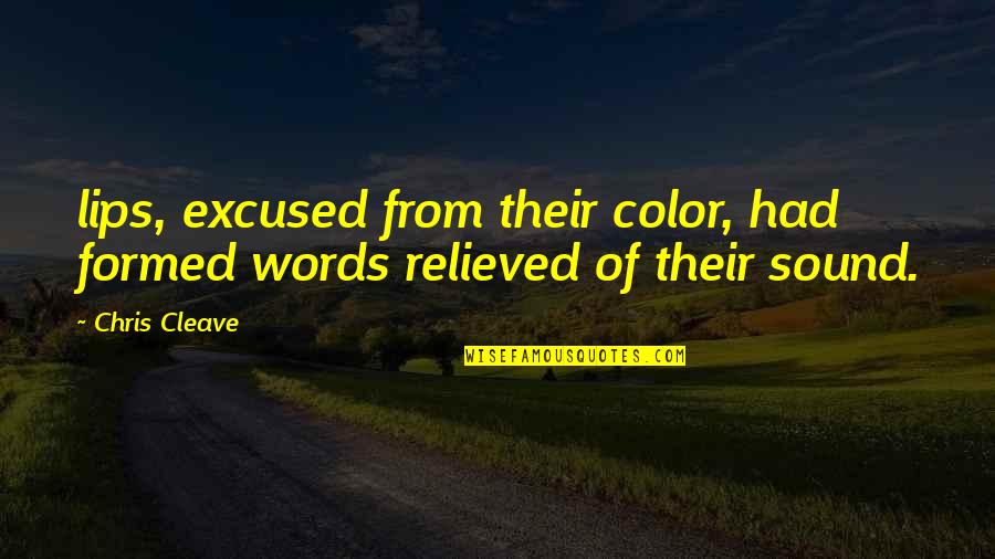 Actualisation Quotes By Chris Cleave: lips, excused from their color, had formed words