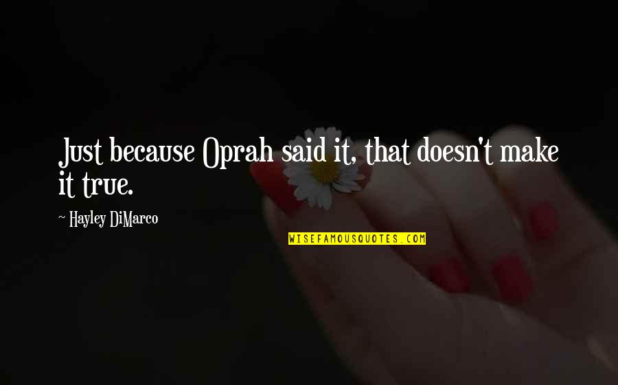Actualiser Quotes By Hayley DiMarco: Just because Oprah said it, that doesn't make