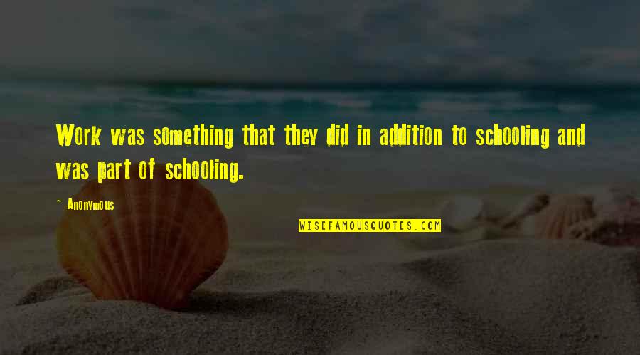 Actually Addition Quotes By Anonymous: Work was something that they did in addition