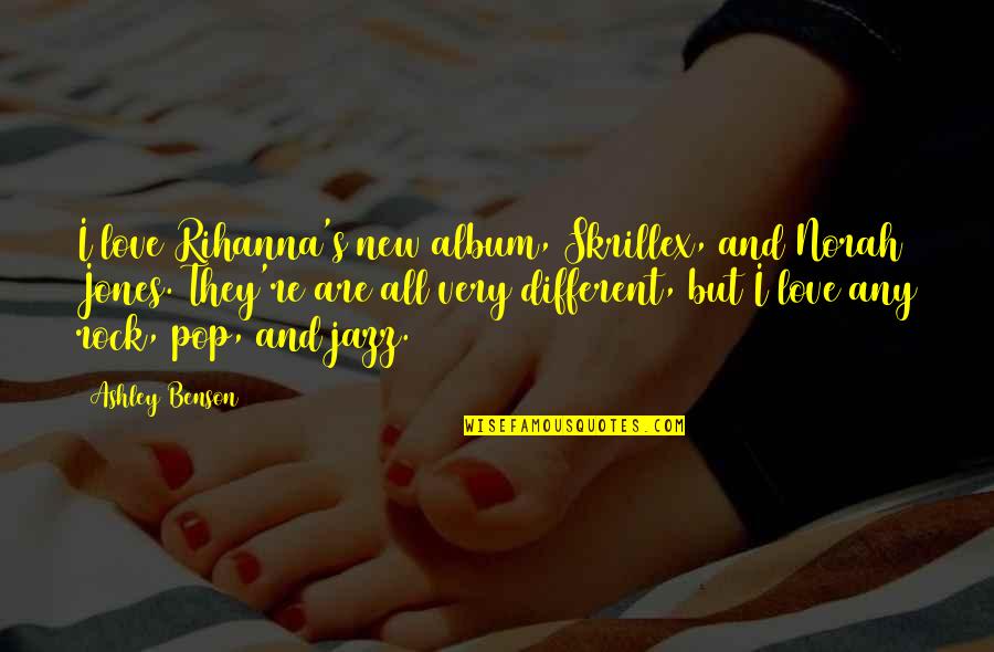 Actually Ashley Quotes By Ashley Benson: I love Rihanna's new album, Skrillex, and Norah Actually Ashley Quotes By Ashley Benson: I love Rihanna's new album, Skrillex, and Norah