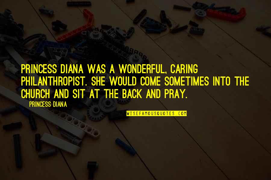 Actually Caring Quotes By Princess Diana: Princess Diana was a wonderful, caring philanthropist. She