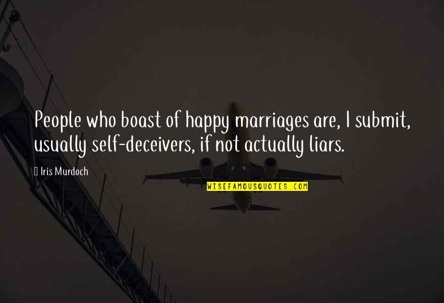 Actually Happy Quotes By Iris Murdoch: People who boast of happy marriages are, I