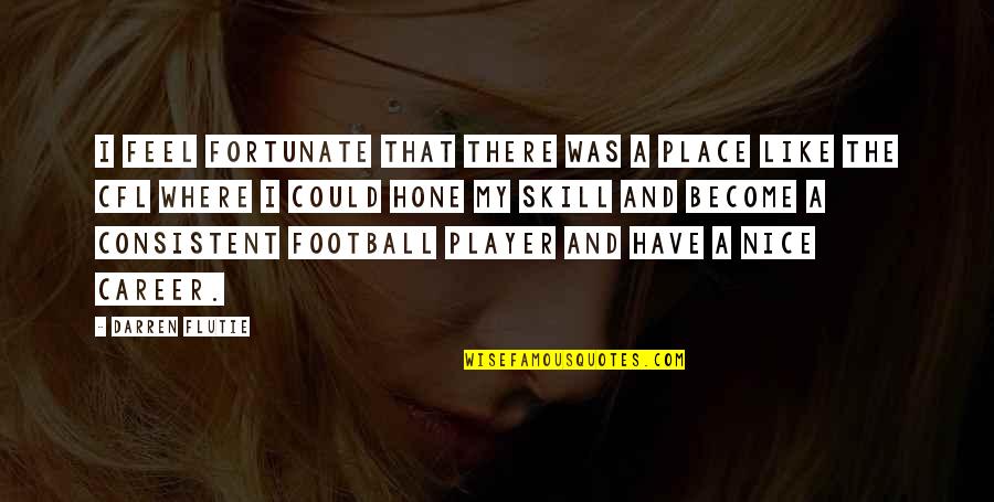 Actualtest Quotes By Darren Flutie: I feel fortunate that there was a place Actualtest Quotes By Darren Flutie: I feel fortunate that there was a place