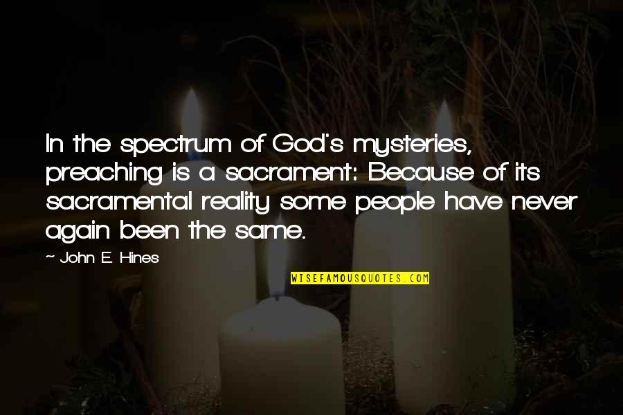 Actuasia Quotes By John E. Hines: In the spectrum of God's mysteries, preaching is