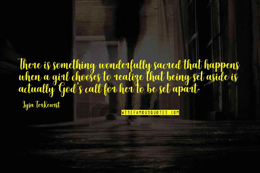 Actuasia Quotes By Lysa TerKeurst: There is something wonderfully sacred that happens when