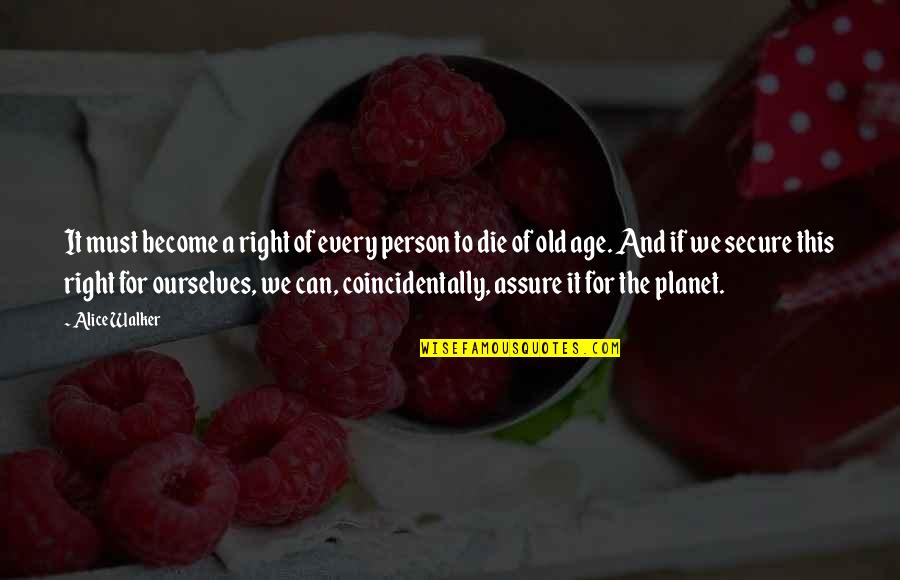 Actuate Builders Quotes By Alice Walker: It must become a right of every person Actuate Builders Quotes By Alice Walker: It must become a right of every person