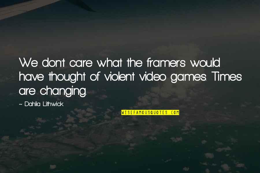 Actuate Quotes By Dahlia Lithwick: We don't care what the framers would have