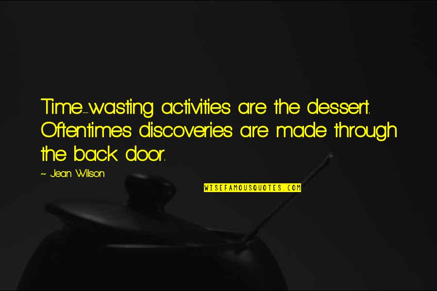 Actuated Traffic Signal Quotes By Jean Wilson: Time-wasting activities are the dessert. Oftentimes discoveries are
