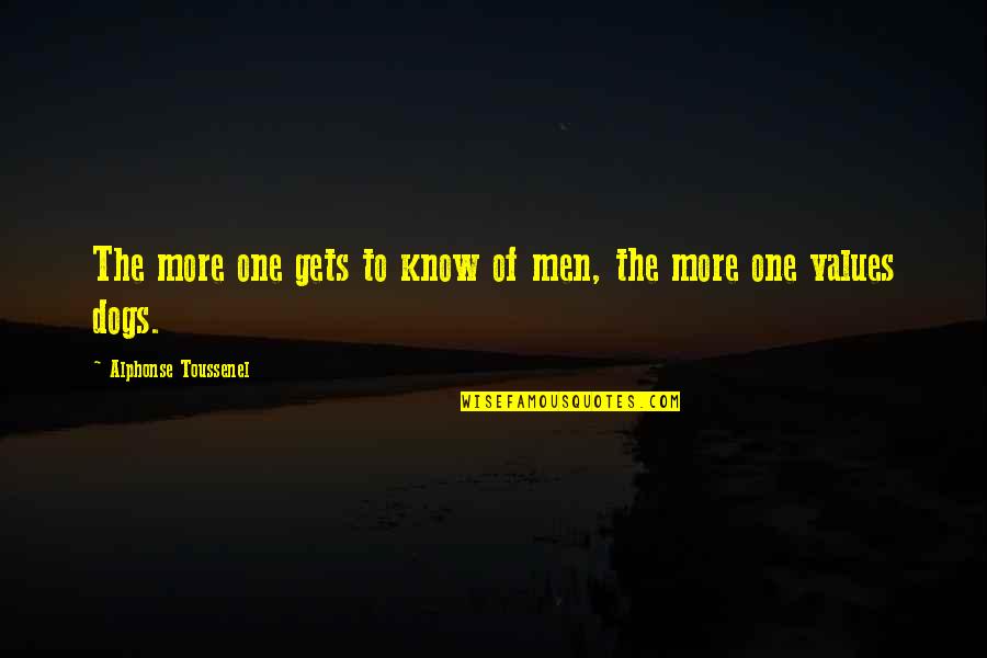 Actuates Quotes By Alphonse Toussenel: The more one gets to know of men,