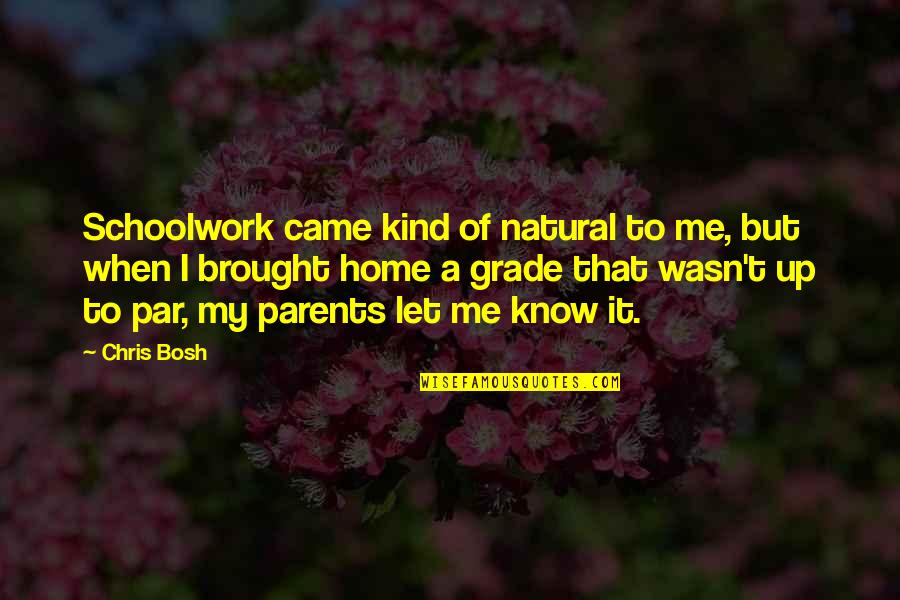Actuellement En Quotes By Chris Bosh: Schoolwork came kind of natural to me, but Actuellement En Quotes By Chris Bosh: Schoolwork came kind of natural to me, but