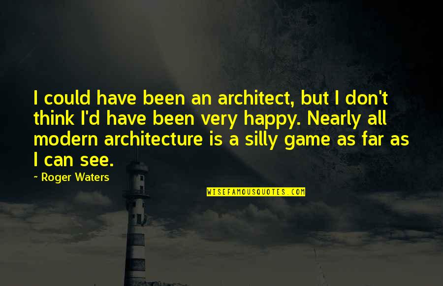 Actuellement French Quotes By Roger Waters: I could have been an architect, but I