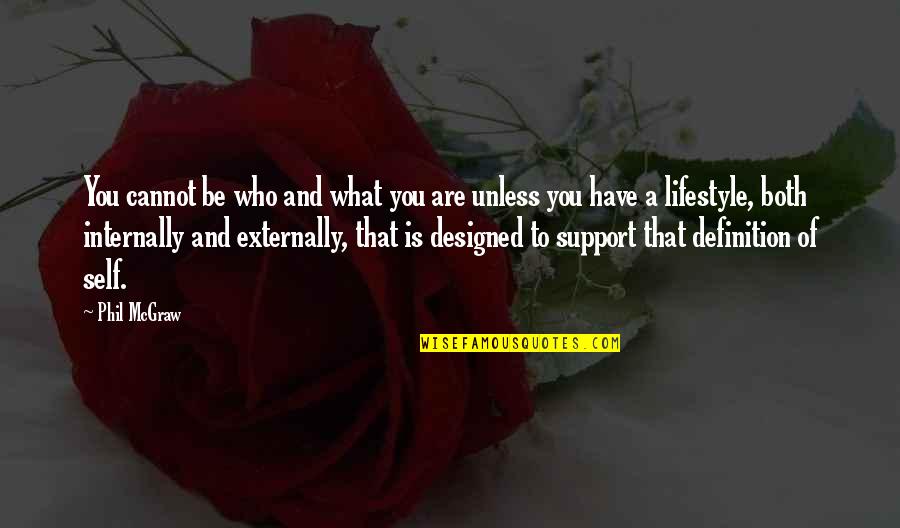Acuan Putu Quotes By Phil McGraw: You cannot be who and what you are Acuan Putu Quotes By Phil McGraw: You cannot be who and what you are