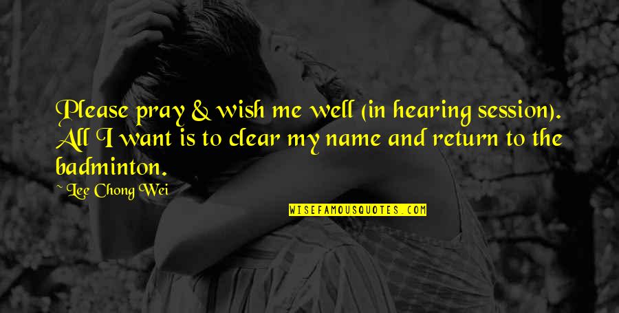 Acudiendo En Quotes By Lee Chong Wei: Please pray & wish me well (in hearing Acudiendo En Quotes By Lee Chong Wei: Please pray & wish me well (in hearing