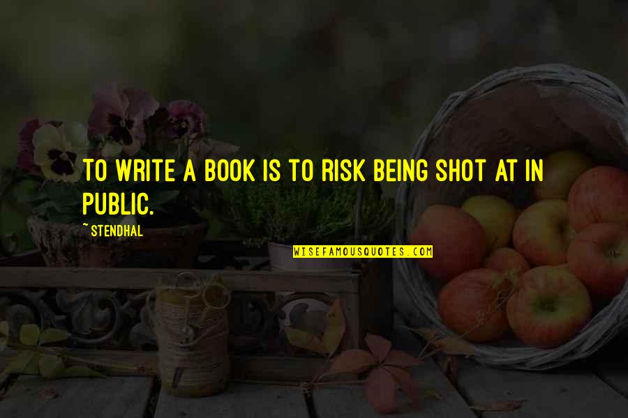 Acudiente Quotes By Stendhal: To write a book is to risk being