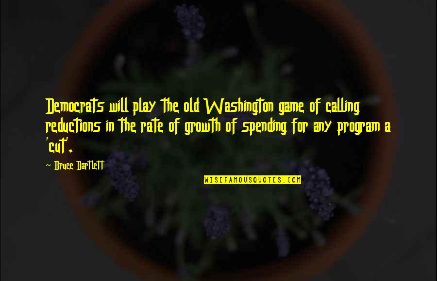 Acuerdan O Quotes By Bruce Bartlett: Democrats will play the old Washington game of Acuerdan O Quotes By Bruce Bartlett: Democrats will play the old Washington game of