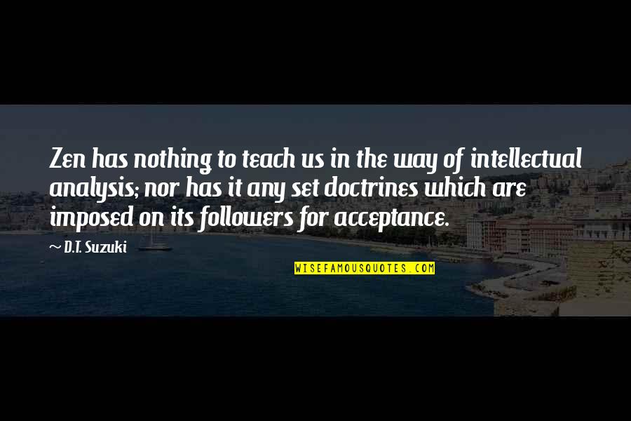 Acuerdate De Jesucristo Quotes By D.T. Suzuki: Zen has nothing to teach us in the Acuerdate De Jesucristo Quotes By D.T. Suzuki: Zen has nothing to teach us in the