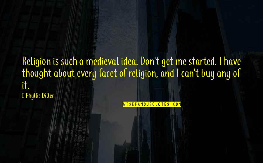 Acuerdate De Mi Quotes By Phyllis Diller: Religion is such a medieval idea. Don't get