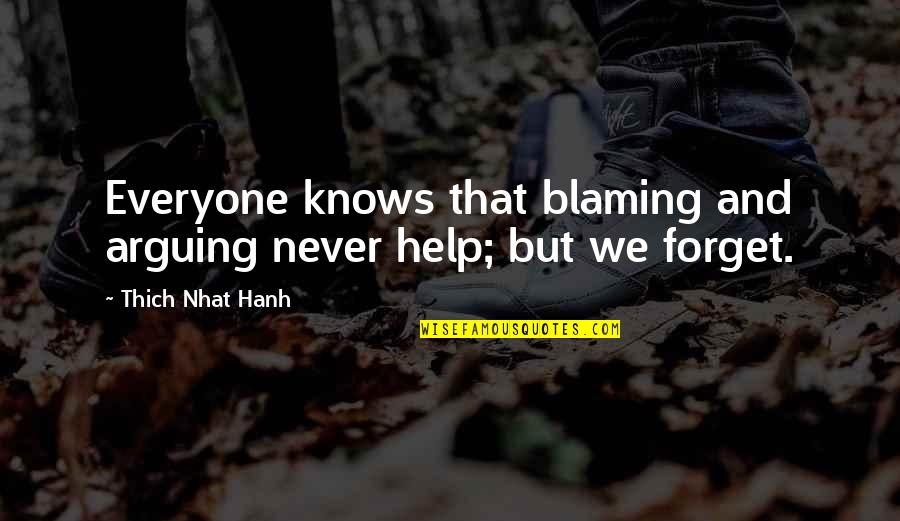 Acuesta In English Quotes By Thich Nhat Hanh: Everyone knows that blaming and arguing never help;