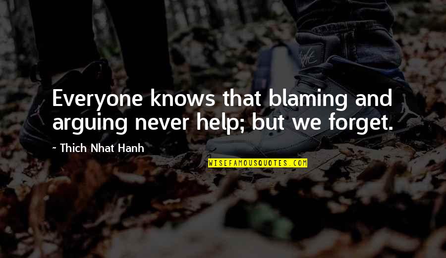 Acuesta In English Quotes By Thich Nhat Hanh: Everyone knows that blaming and arguing never help; Acuesta In English Quotes By Thich Nhat Hanh: Everyone knows that blaming and arguing never help;