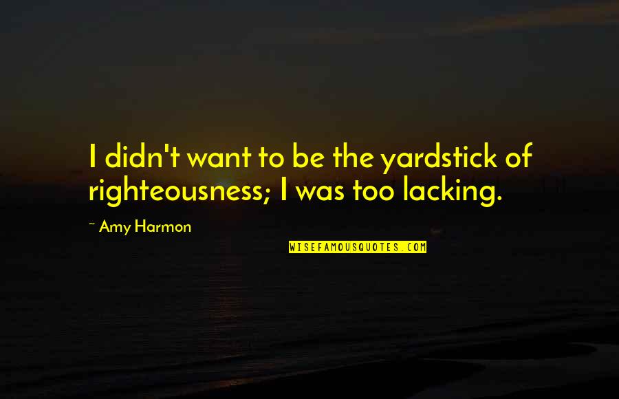 Acuesta In Spanish Quotes By Amy Harmon: I didn't want to be the yardstick of