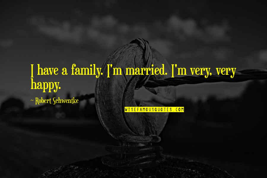 Acuestan In Spanish Quotes By Robert Schwentke: I have a family. I'm married. I'm very, Acuestan In Spanish Quotes By Robert Schwentke: I have a family. I'm married. I'm very,