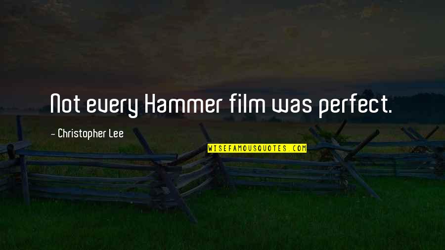 Acuet Quotes By Christopher Lee: Not every Hammer film was perfect.