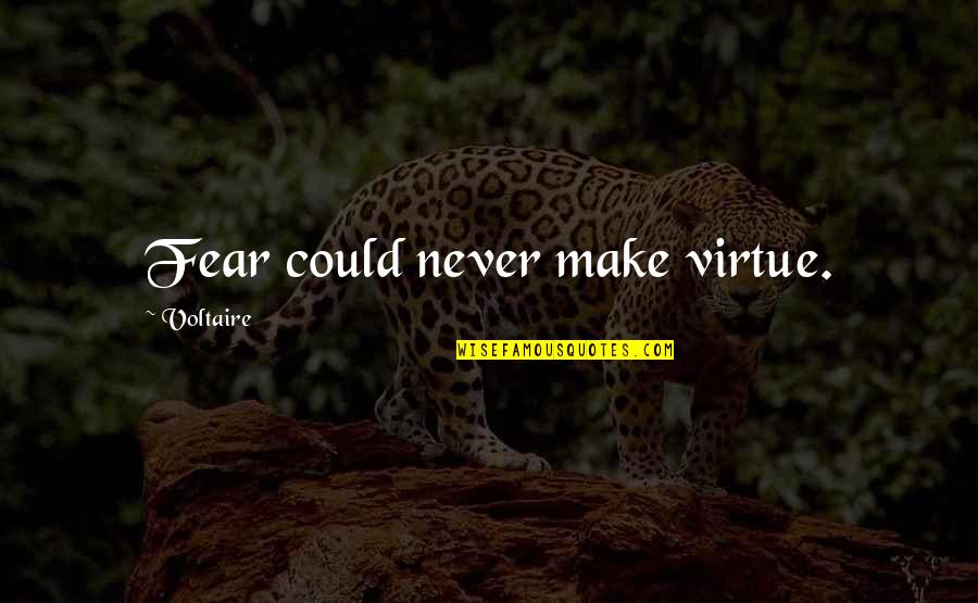 Acuet Watch Quotes By Voltaire: Fear could never make virtue.