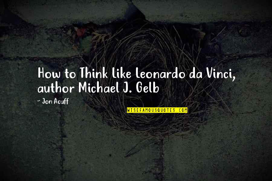 Acuff's Quotes By Jon Acuff: How to Think Like Leonardo da Vinci, author