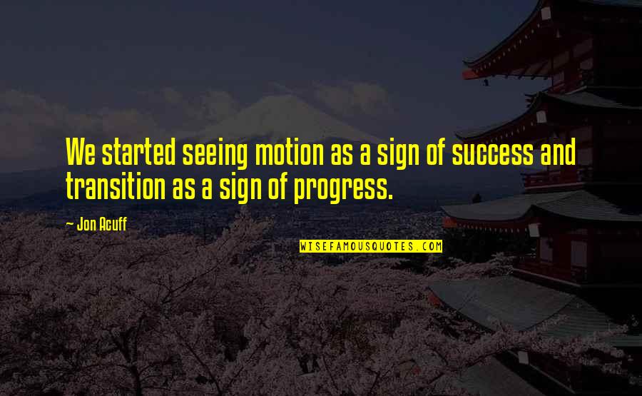 Acuff's Quotes By Jon Acuff: We started seeing motion as a sign of