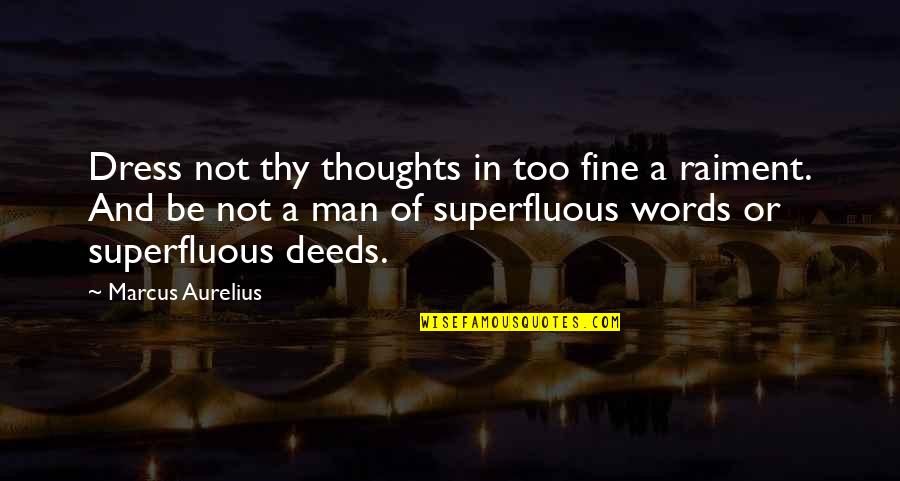 Acuity Healthcare Quotes By Marcus Aurelius: Dress not thy thoughts in too fine a