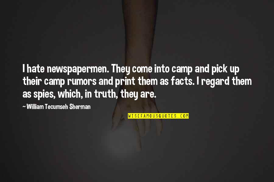 Acuity Insurance Quotes By William Tecumseh Sherman: I hate newspapermen. They come into camp and