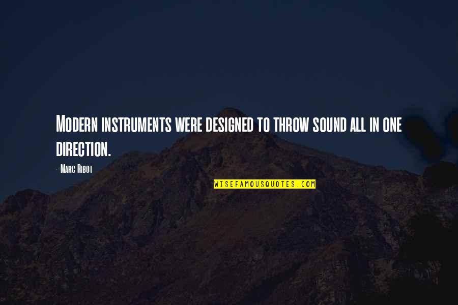 Acumular Significado Quotes By Marc Ribot: Modern instruments were designed to throw sound all