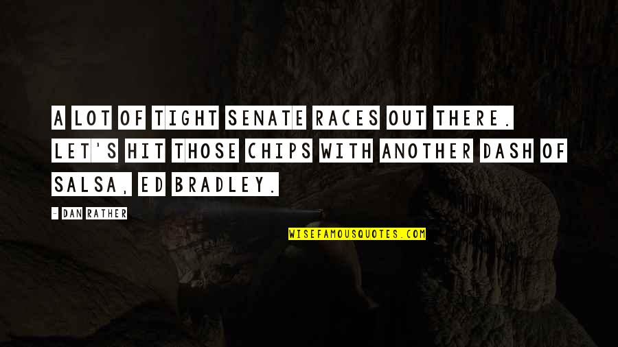 Acumulare De Gaze Quotes By Dan Rather: A lot of tight Senate races out there.