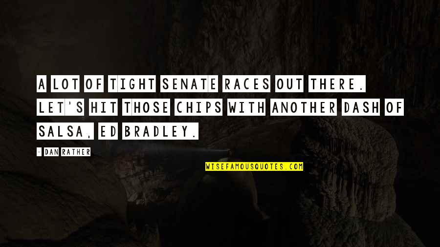 Acumulare De Gaze Quotes By Dan Rather: A lot of tight Senate races out there. Acumulare De Gaze Quotes By Dan Rather: A lot of tight Senate races out there.