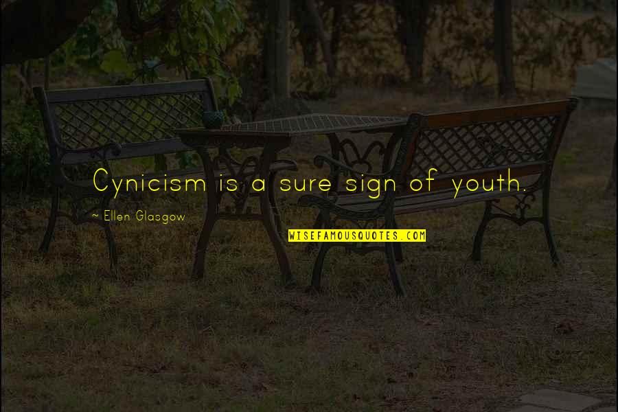 Acuna Jersey Quotes By Ellen Glasgow: Cynicism is a sure sign of youth.