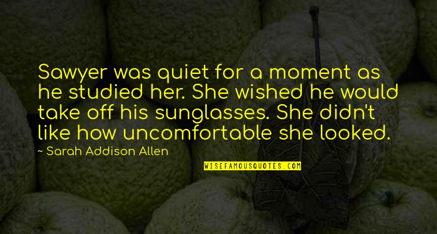Acupuncture Of The Mind Quotes By Sarah Addison Allen: Sawyer was quiet for a moment as he Acupuncture Of The Mind Quotes By Sarah Addison Allen: Sawyer was quiet for a moment as he