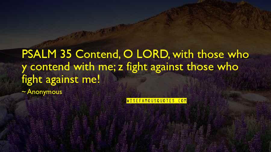Acurrucado Dibujos Quotes By Anonymous: PSALM 35 Contend, O LORD, with those who Acurrucado Dibujos Quotes By Anonymous: PSALM 35 Contend, O LORD, with those who